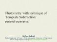 Photometry with technique of Template Subtraction: personal experience. PowerPoint PPT Presentation