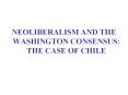 NEOLIBERALISM AND THE WASHINGTON CONSENSUS: THE CASE OF CHILE PowerPoint PPT Presentation