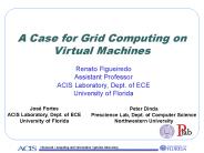 A Case for Grid Computing on Virtual Machines