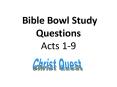 Bible Bowl Study Questions Acts 1-9 PowerPoint PPT Presentation