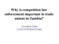 Why is competition law enforcement important to trade unions in Zambia? PowerPoint PPT Presentation