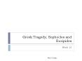 Greek Tragedy, Sophocles and Euripides PowerPoint PPT Presentation