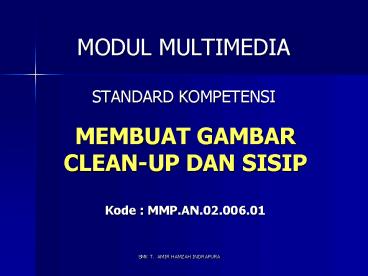 MEMBUAT GAMBAR CLEAN-UP DAN SISIP Kode : MMP.AN.02.006.01