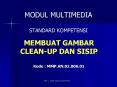 MEMBUAT GAMBAR CLEAN-UP DAN SISIP Kode : MMP.AN.02.006.01 PowerPoint PPT Presentation