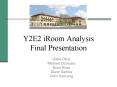Y2E2 iRoom Analysis Final Presentation PowerPoint PPT Presentation