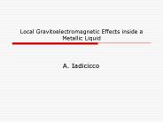Local Gravitoelectromagnetic Effects inside a Metallic Liquid