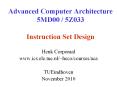 Advanced Computer Architecture 5MD00 / 5Z033 Instruction Set Design PowerPoint PPT Presentation