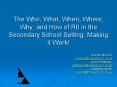 The Who, What, When, Where, Why, and How of RtI in the Secondary School Setting: Making it Work! PowerPoint PPT Presentation