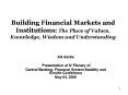 Building Financial Markets and Institutions: The Place of Values, Knowledge, Wisdom and Understanding PowerPoint PPT Presentation