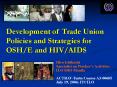 Development of Trade Union Policies and Strategies for OSH/E and HIV/AIDS PowerPoint PPT Presentation