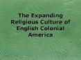 The Expanding Religious Culture of English Colonial America PowerPoint PPT Presentation