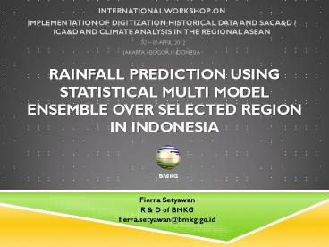 RAINFALL PREDICTION USING STATISTICAL MULTI MODEL ENSEMBLE OVER SELECTED REGION IN INDONESIA