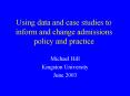 Using data and case studies to inform and change admissions policy and practice PowerPoint PPT Presentation