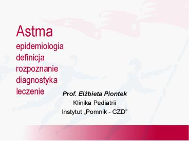 Astma epidemiologia definicja rozpoznanie diagnostyka leczenie