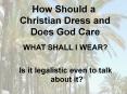 How Should a Christian Dress and Does God Care PowerPoint PPT Presentation