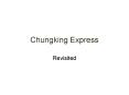Chungking Express PowerPoint PPT Presentation