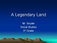 A Legendary Land PowerPoint PPT Presentation