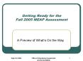 Getting Ready for the Fall 2005 MEAP Assessment PowerPoint PPT Presentation