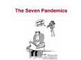The Seven Pandemics PowerPoint PPT Presentation