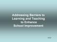 Addressing Barriers to Learning and Teaching to Enhance School Improvement PowerPoint PPT Presentation