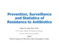 Prevention, Surveillance and Statistics of Resistance to Antibiotics PowerPoint PPT Presentation