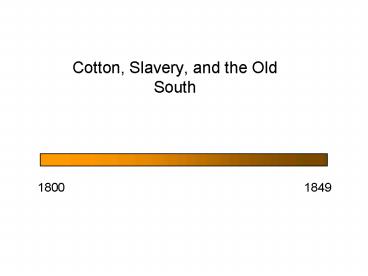 Cotton, Slavery, and the Old South