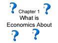 Chapter 1  What is Economics About PowerPoint PPT Presentation