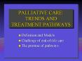 PALLIATIVE CARE: TRENDS AND TREATMENT PATHWAYS PowerPoint PPT Presentation