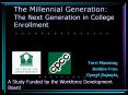 The Millennial Generation: The Next Generation in College Enrollment PowerPoint PPT Presentation