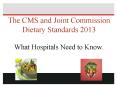 The CMS and Joint Commission Dietary Standards 2013 What Hospitals Need to Know. PowerPoint PPT Presentation