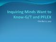 Inquiring Minds Want to Know-G/T and PFLEX PowerPoint PPT Presentation
