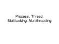 Processi, Thread, Multitasking, Multithreading PowerPoint PPT Presentation