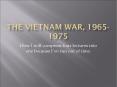 The Vietnam War, 1965-1975 PowerPoint PPT Presentation