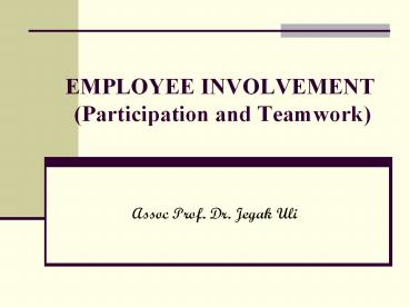 EMPLOYEE INVOLVEMENT (Participation and Teamwork)