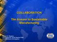 COLLABORATION The Answer to Sustainable Manufacturing PowerPoint PPT Presentation