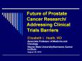 Future of Prostate Cancer Research/ Addressing Clinical Trials Barriers PowerPoint PPT Presentation
