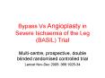 Bypass Vs Angioplasty in Severe Ischaemia of the Leg (BASIL) Trial PowerPoint PPT Presentation