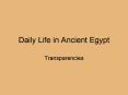 Daily Life in Ancient Egypt PowerPoint PPT Presentation