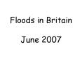 Floods in Britain June 2007 PowerPoint PPT Presentation
