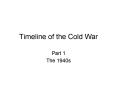 Timeline of the Cold War PowerPoint PPT Presentation