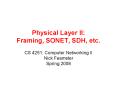 Physical Layer II: Framing, SONET, SDH, etc. PowerPoint PPT Presentation