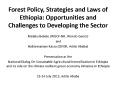 Forest Policy, Strategies and Laws of Ethiopia: Opportunities and Challenges to Developing the Sector PowerPoint PPT Presentation