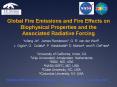 Global Fire Emissions and Fire Effects on Biophysical Properties and the Associated Radiative Forcing PowerPoint PPT Presentation