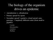 The biology of the organism drives an epidemic