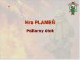 Hra PLAMEN PowerPoint PPT Presentation
