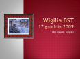 Wigilia BST 17 grudnia 2009 PowerPoint PPT Presentation