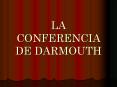 LA CONFERENCIA DE DARMOUTH PowerPoint PPT Presentation