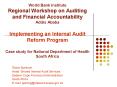 World Bank Institute Regional Workshop on Auditing and Financial Accountability Addis Ababa Implementing an Internal Audit Reform Program Case study for National Department of Health South Africa PowerPoint PPT Presentation