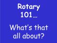 Rotary 101 PowerPoint PPT Presentation