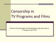 Censorship in TV Programs and Films PowerPoint PPT Presentation